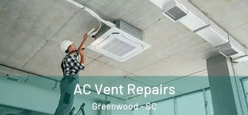  AC Vent Repairs Greenwood - SC