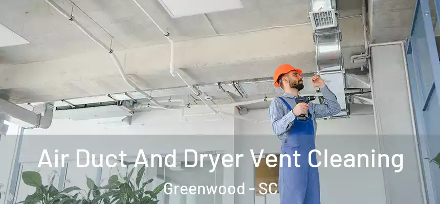  Air Duct And Dryer Vent Cleaning Greenwood - SC