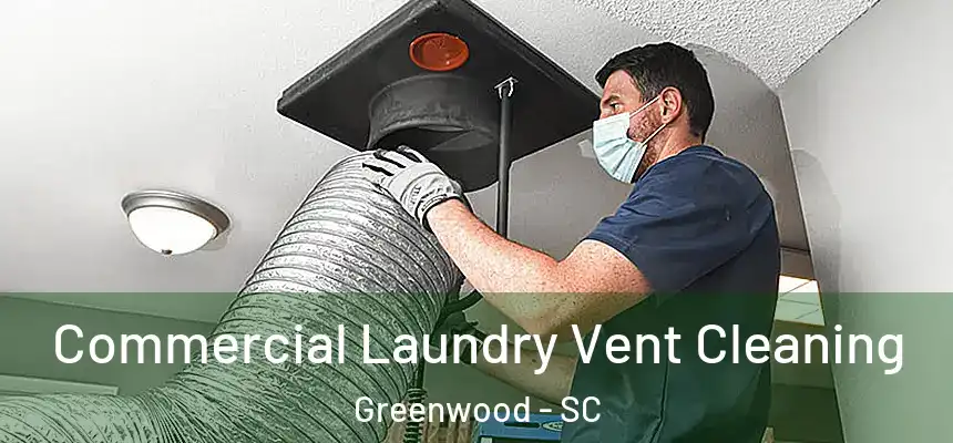  Commercial Laundry Vent Cleaning Greenwood - SC
