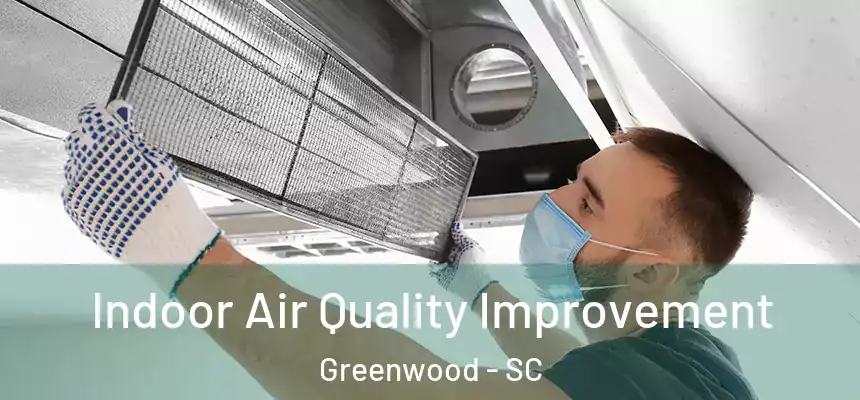  Indoor Air Quality Improvement Greenwood - SC