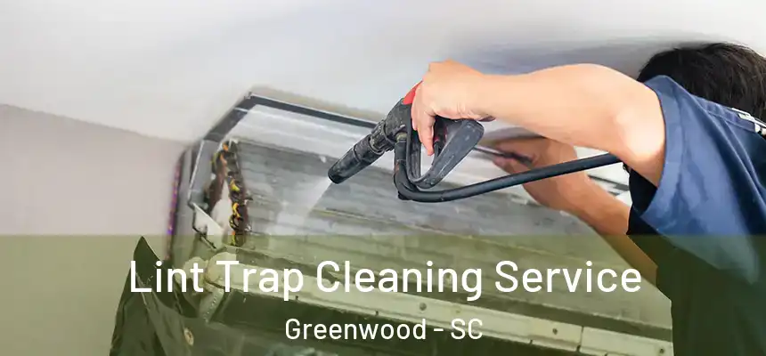  Lint Trap Cleaning Service Greenwood - SC