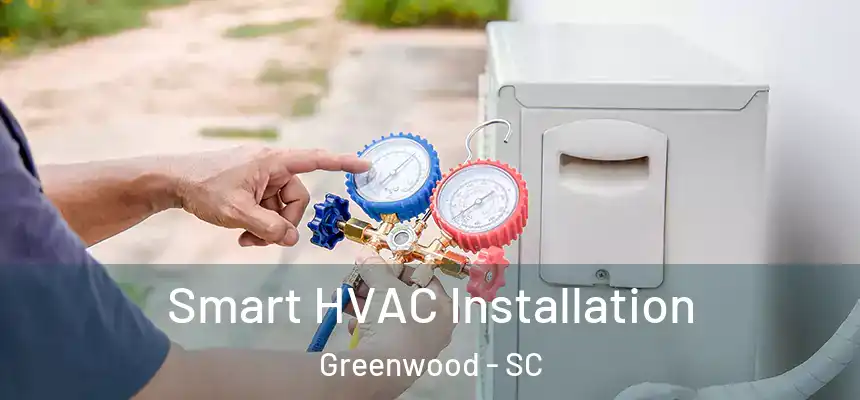  Smart HVAC Installation Greenwood - SC