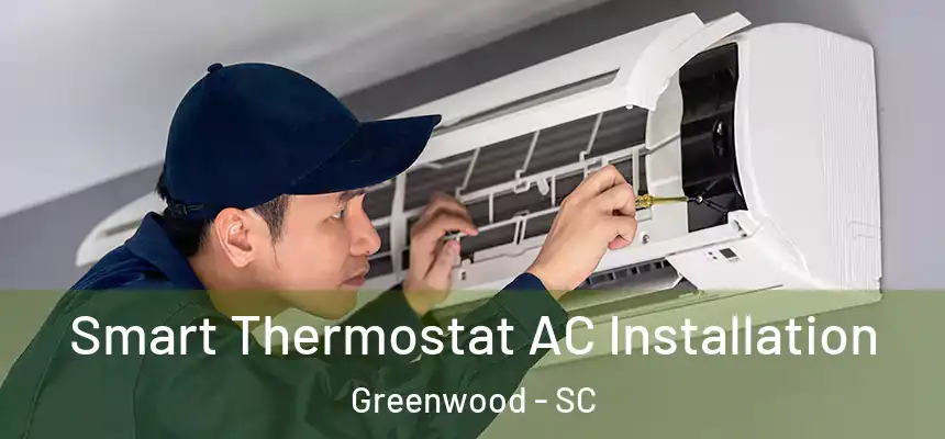 Smart Thermostat AC Installation Greenwood - SC