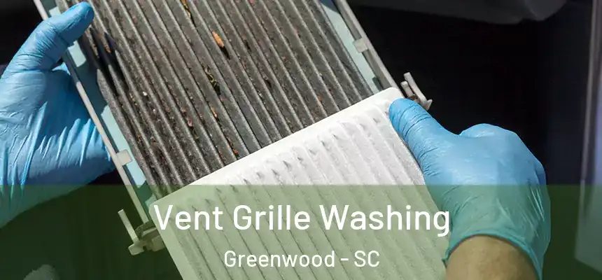 Vent Grille Washing Greenwood - SC